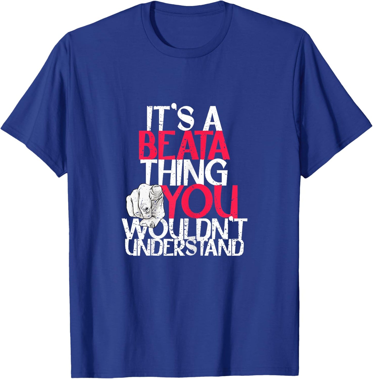 It's A Beata Thing You Wouldn't Understand T-Shirt - T-Shirt | Royal
