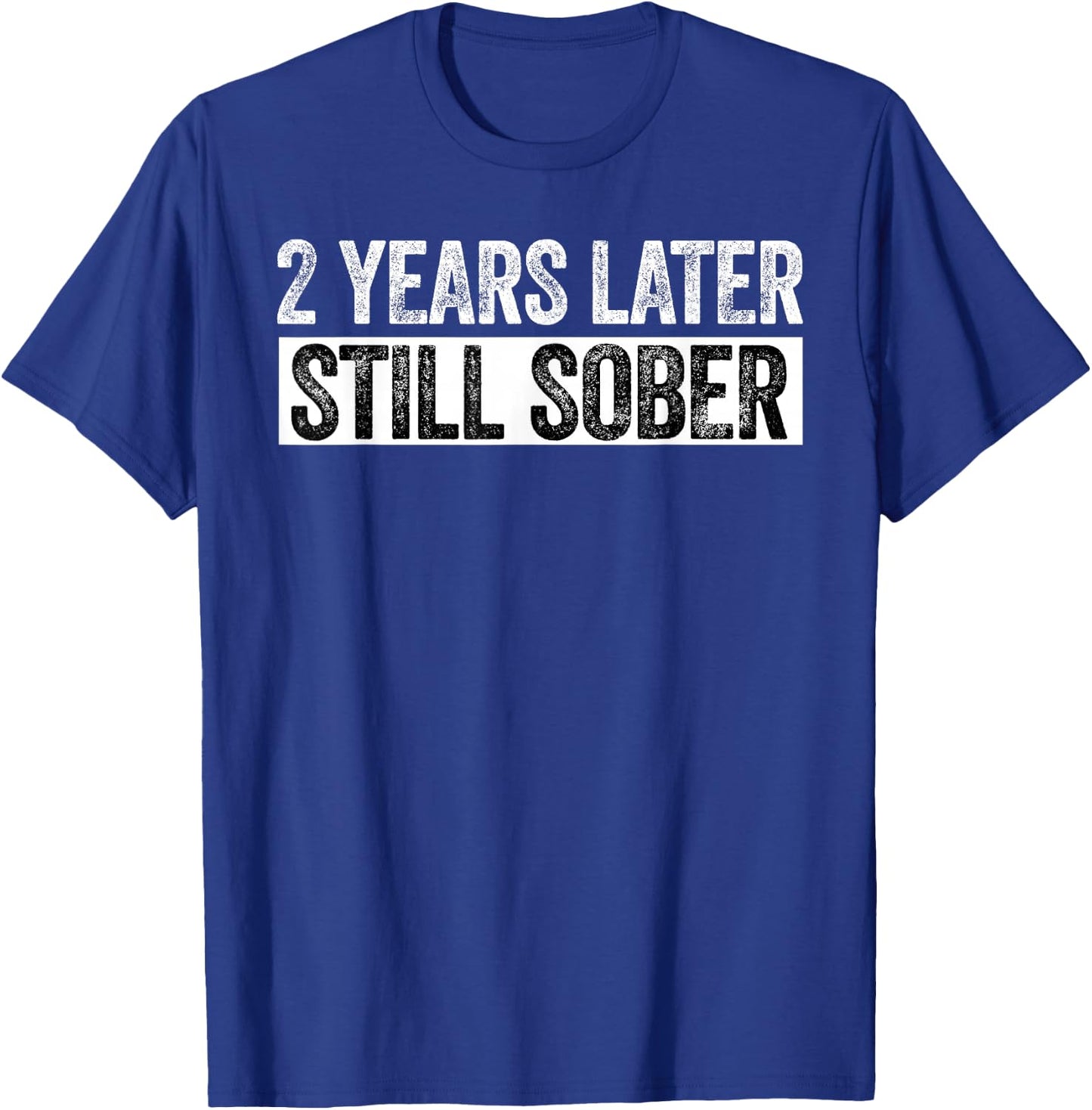 2 Years Sober Funny 2 Years Sobriety Anniversary Recovery T-Shirt - T-Shirt | Royal