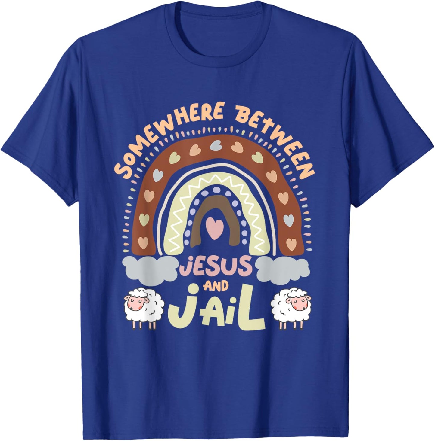 Somewhere Between Jesus And Jail Religious Rainbow Christian T-Shirt - T-Shirt | Royal