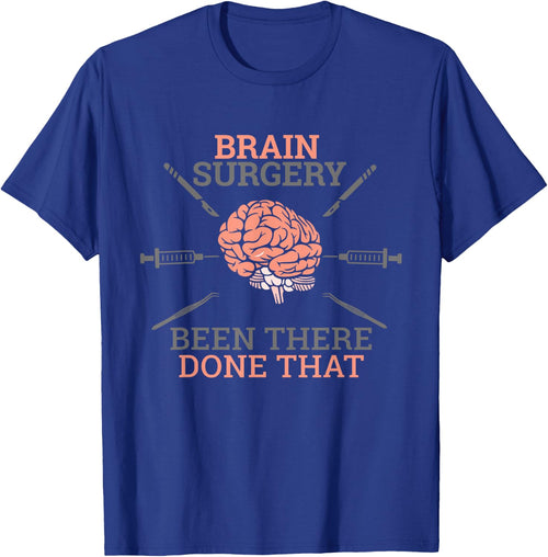 Brain Surgery Been There Done That Neurosurgery Survivor Pun