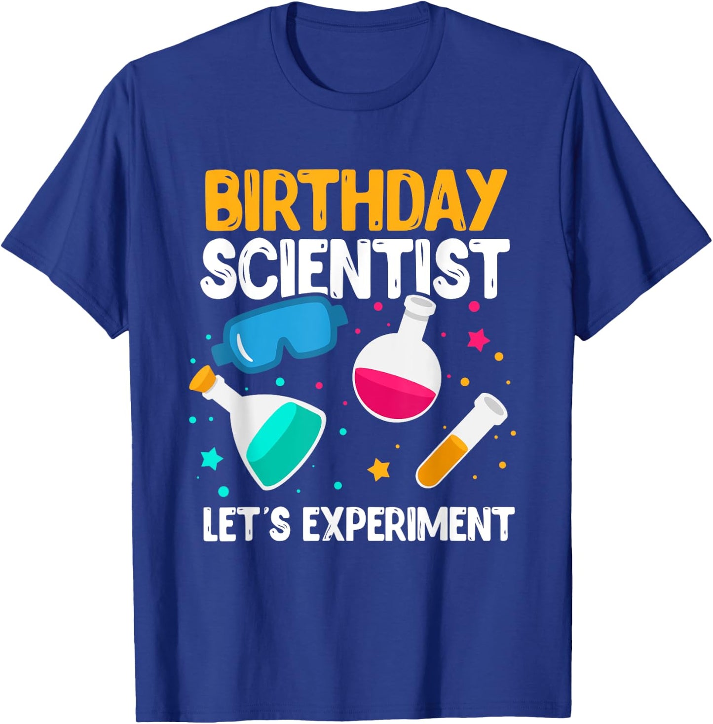 Birthday Scientist Let's Experiment Science B-Day T-Shirt - T-Shirt | Royal