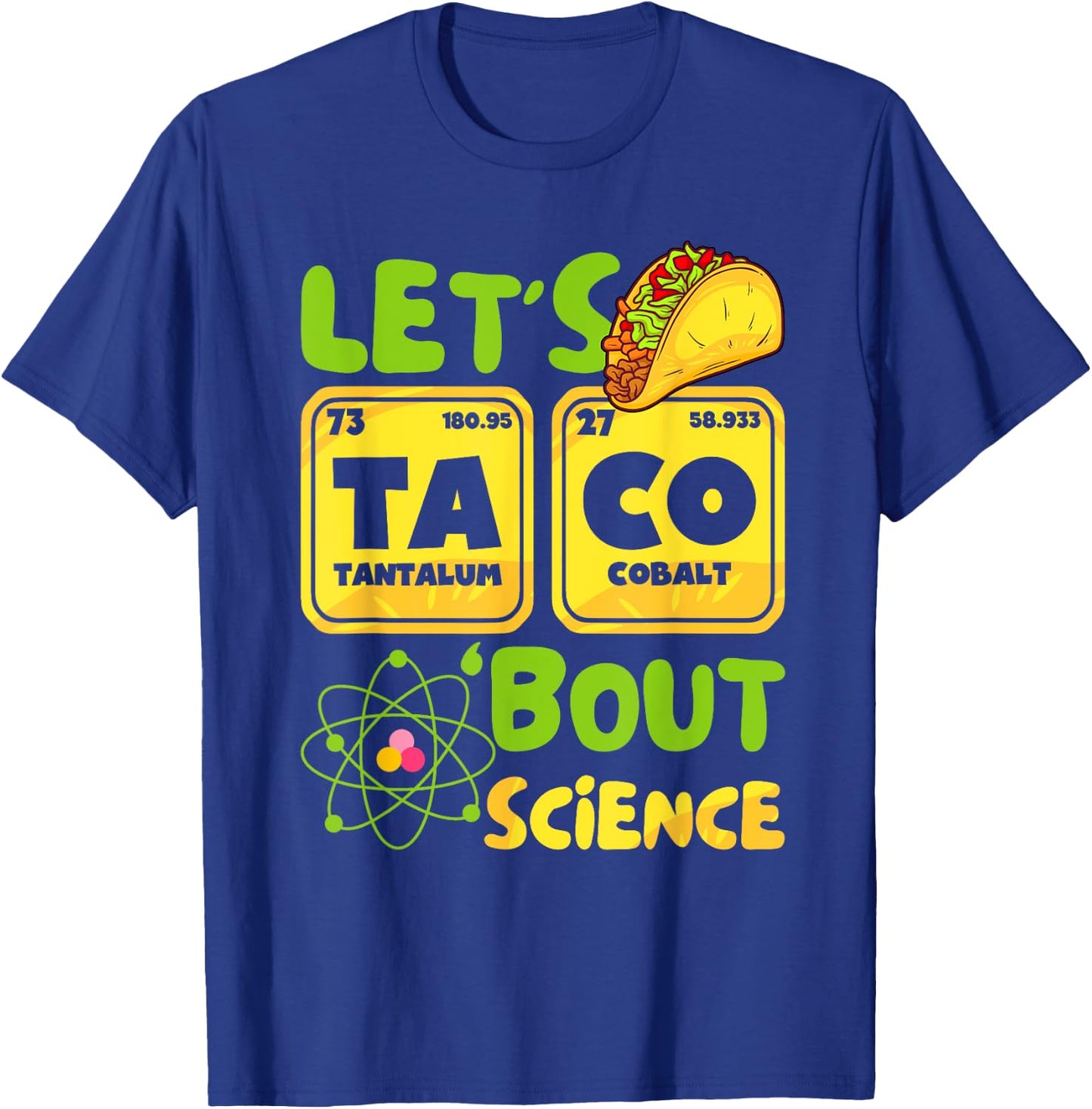 Lets Taco 'Bout Science Funny Science Element Periodic Table T-Shirt - T-Shirt | Royal