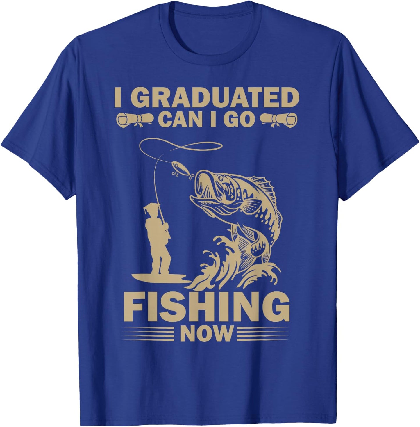 I Graduated Can I Go Fishing Now Funny Fisherman T-Shirt - T-Shirt | Royal