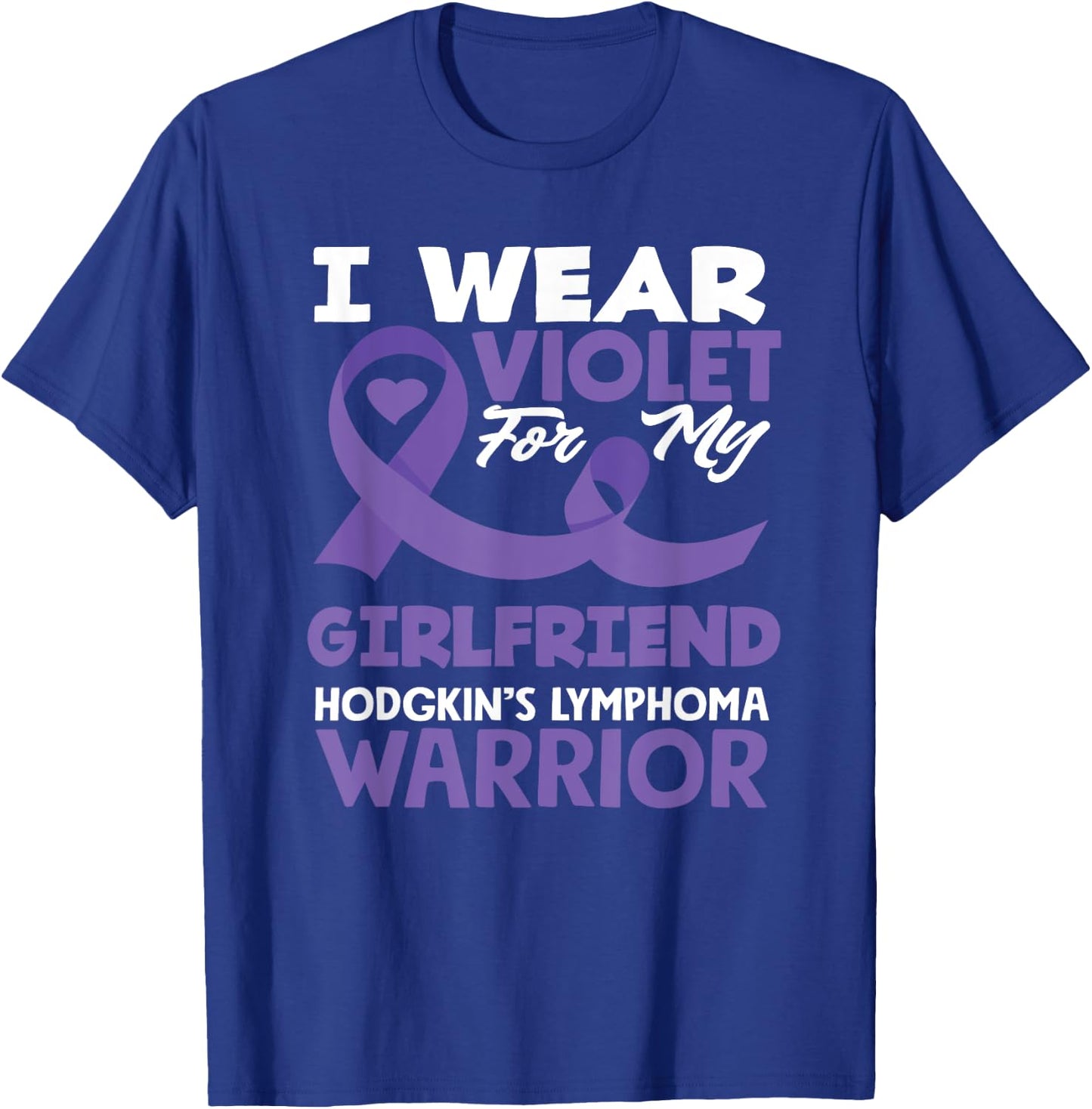 Hodgkin's Lymphoma Awareness I Wear Violet For My Girlfriend T-Shirt - T-Shirt | Royal