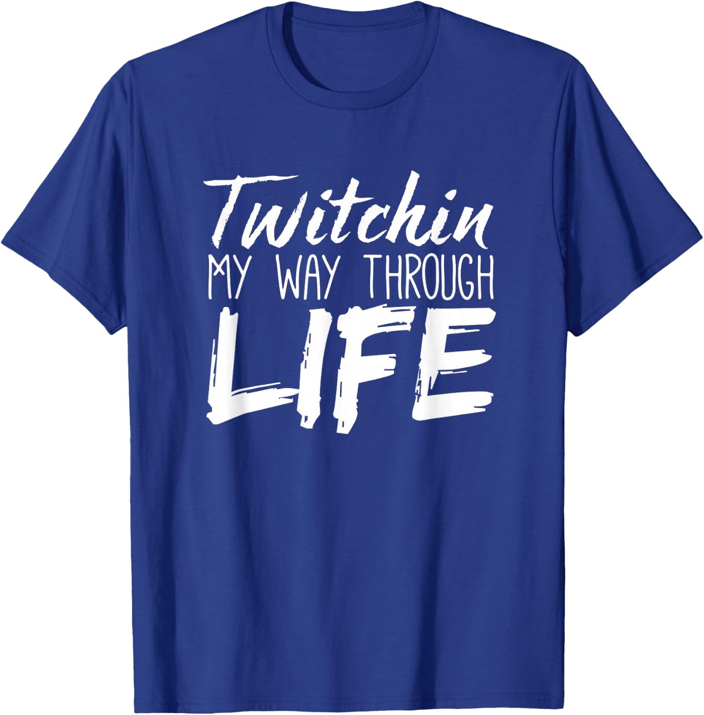 Tourette Syndrome Shirt | Twitchin My Way Through Life T-Shirt - T-Shirt | Royal