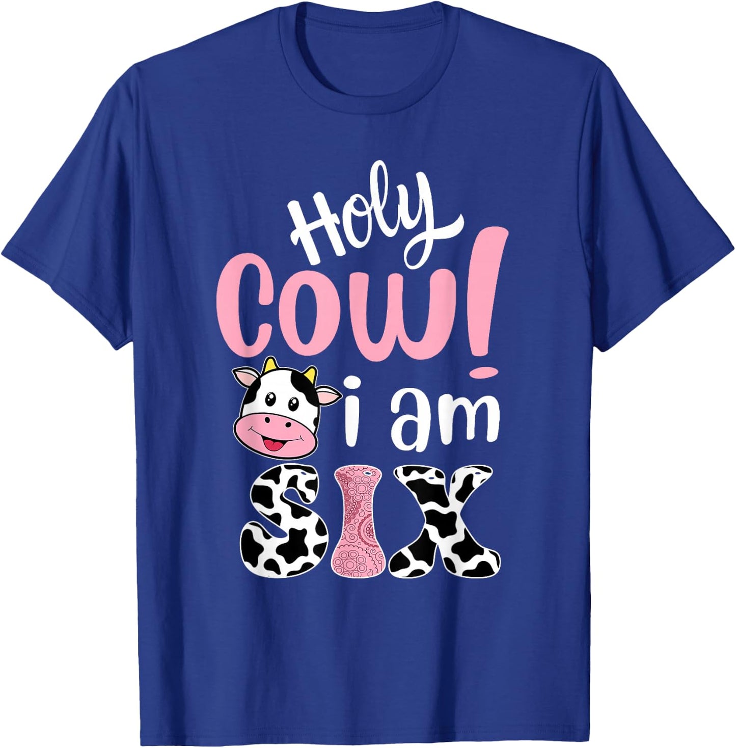 Holy Cow Im Six Birthday Decorations Girl 6 Years Old Bday T-Shirt - T-Shirt | Royal