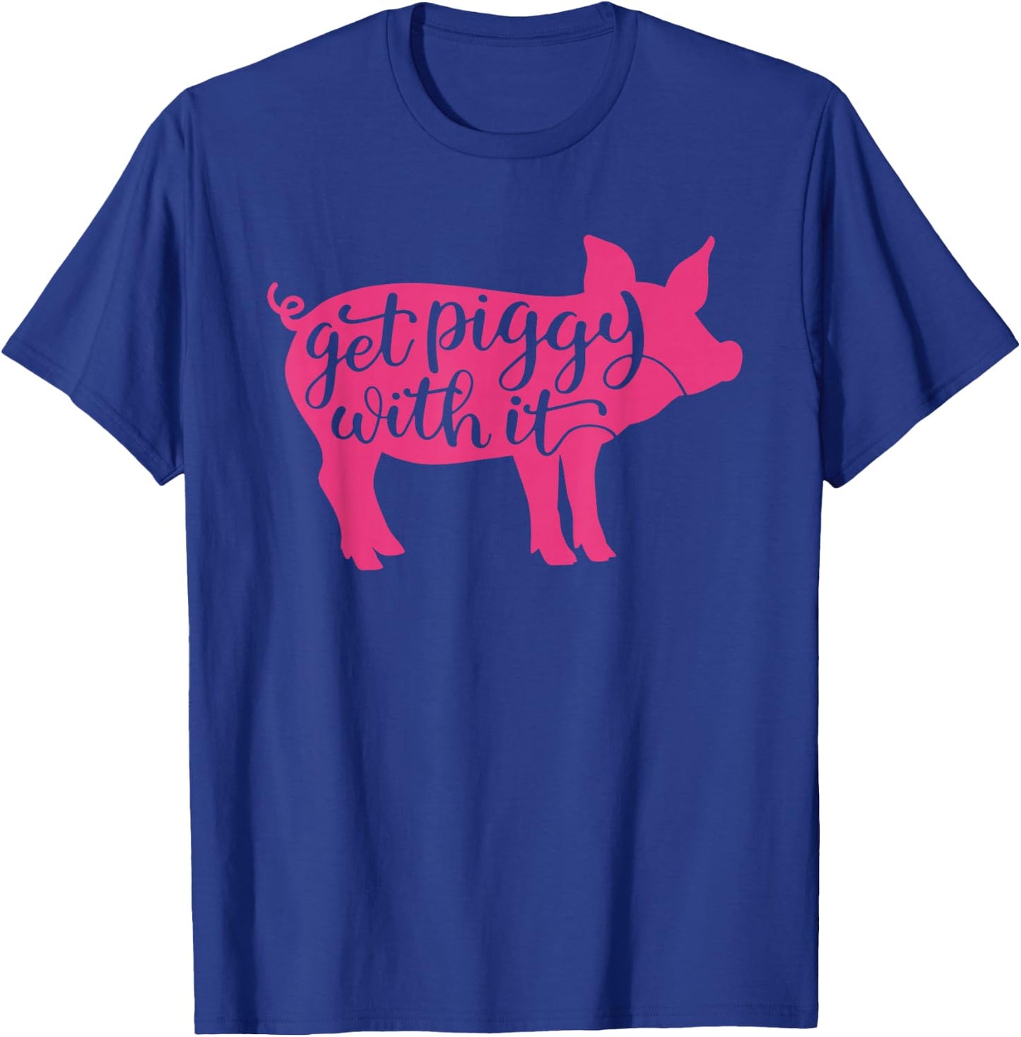 Get Piggy with it, Gettin' Piggy with it, Funny Farm T-Shirt - T-Shirt | Royal