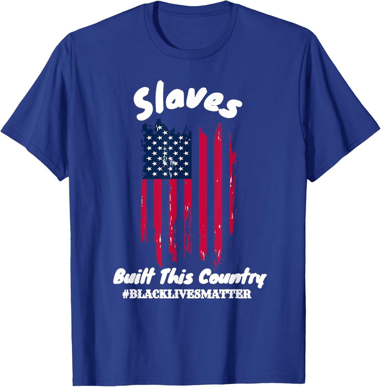 Slaves Built This Country Black lIves Matter T-Shirt - T-Shirt | Royal