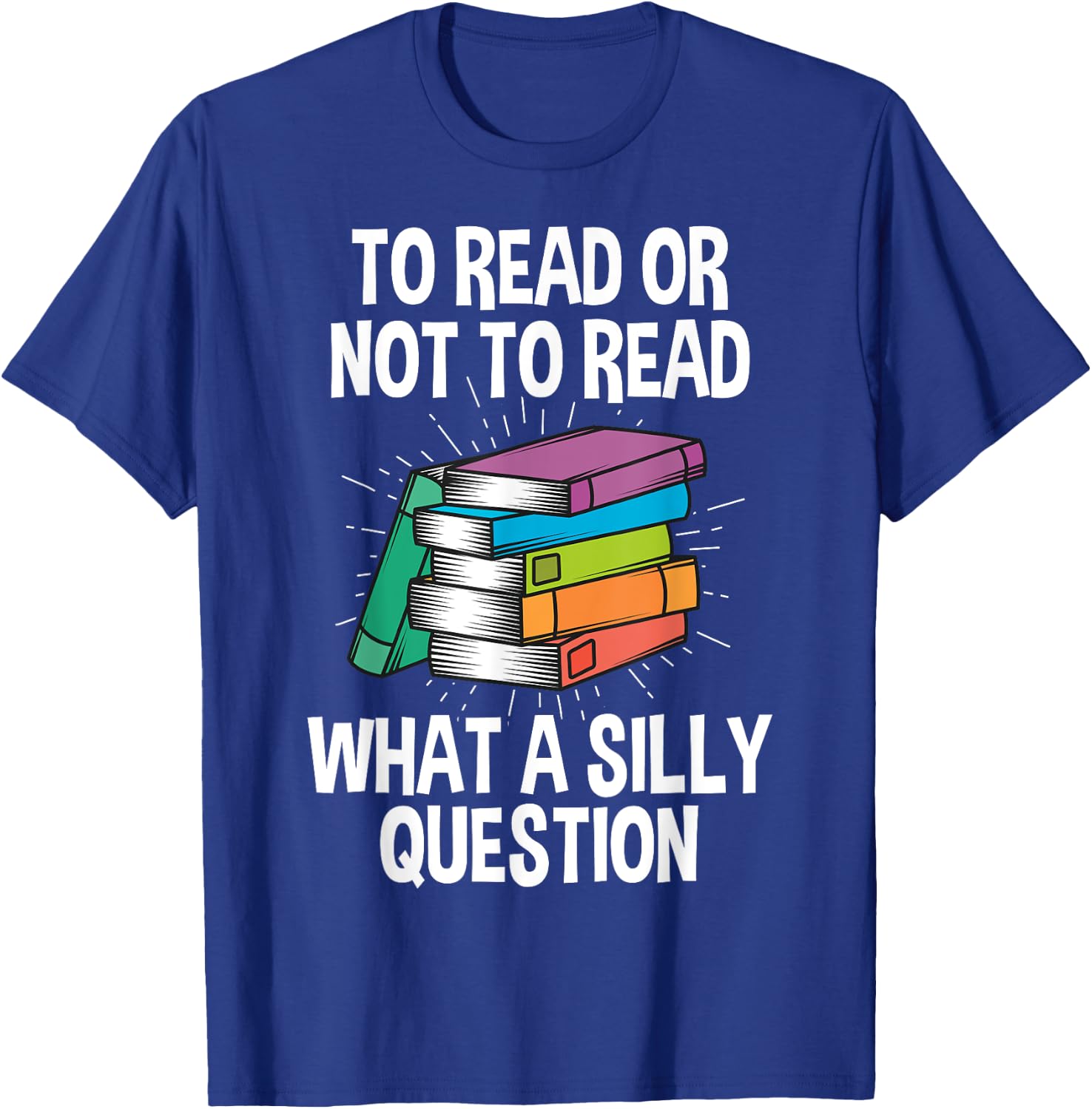 To Read Or Not To Read Reading Hobby Book Lover T-Shirt - T-Shirt | Royal