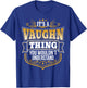 its a Vaughn thing you wouldnt understand Vaughn T-Shirt - T-Shirt | Royal