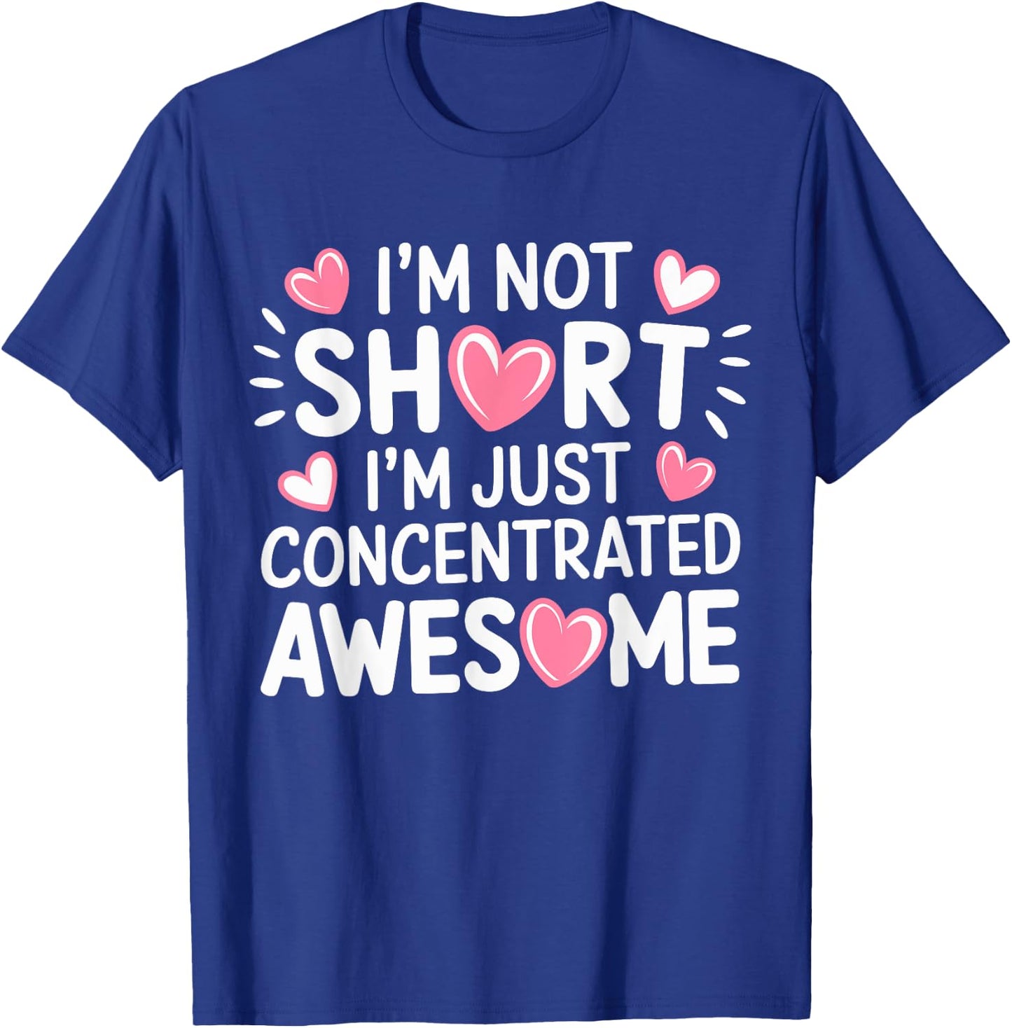I'M Not Short I'm Just Concentrated Awesome,Small Short girl T-Shirt - T-Shirt | Royal