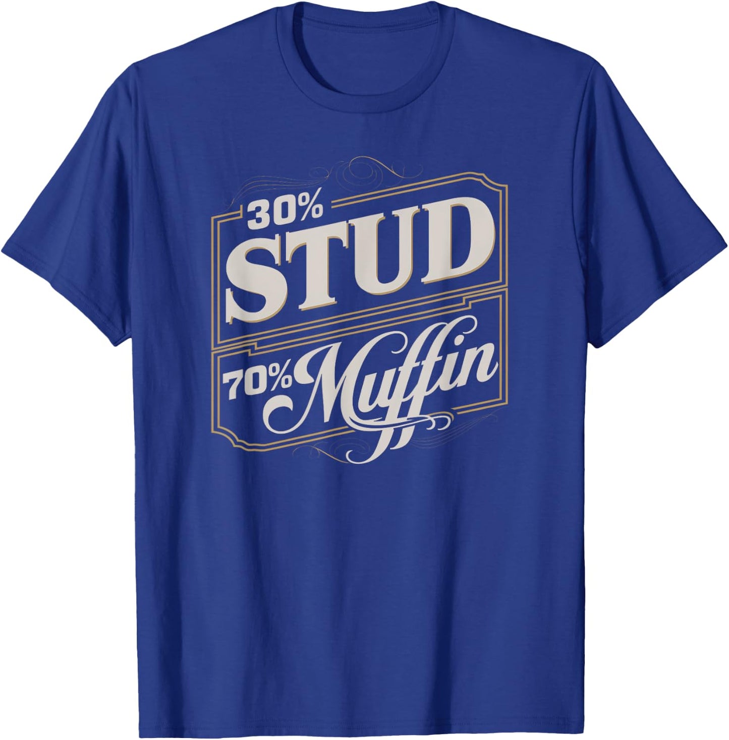 30% Stud 70% Muffin Vintage Retro Funny Joke Sarcasm T-Shirt - T-Shirt | Royal