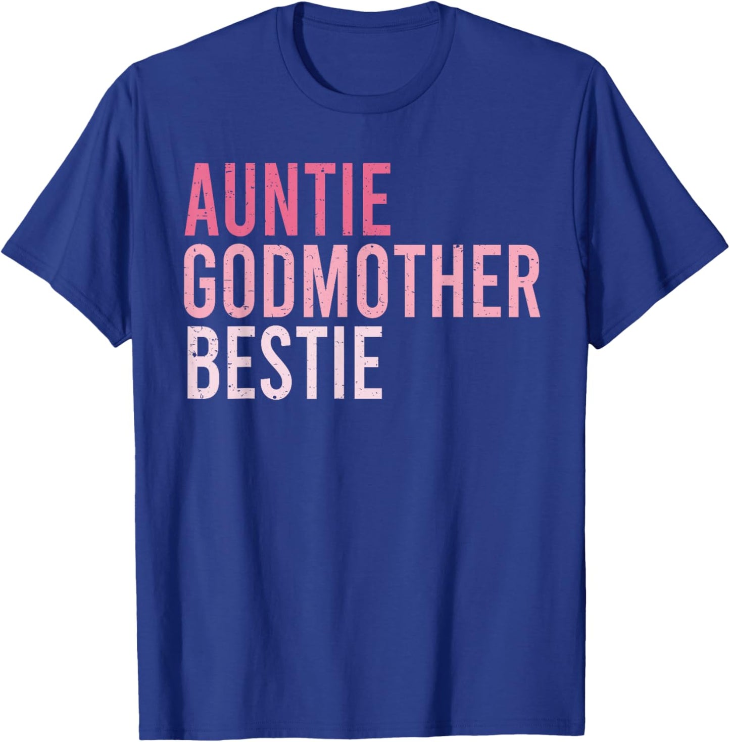 Auntie Godmother Bestie Funny Aunt God Mother Bestie T-Shirt - T-Shirt | Royal