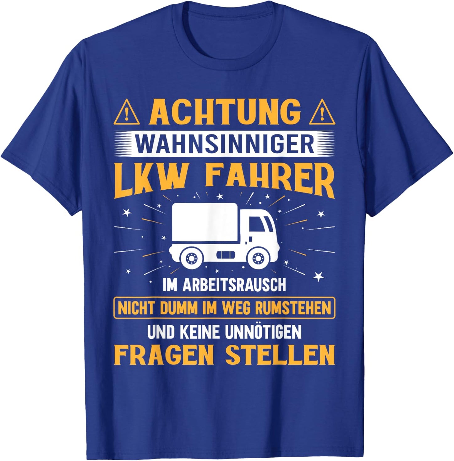 Lastkraftwagenfahrer Achtung wahnsinniger LKW Fahrer T-Shirt - T-Shirt | Royal