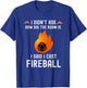 I didn't ask how big the room is I said I cast fireball T-Shirt - T-Shirt | Royal