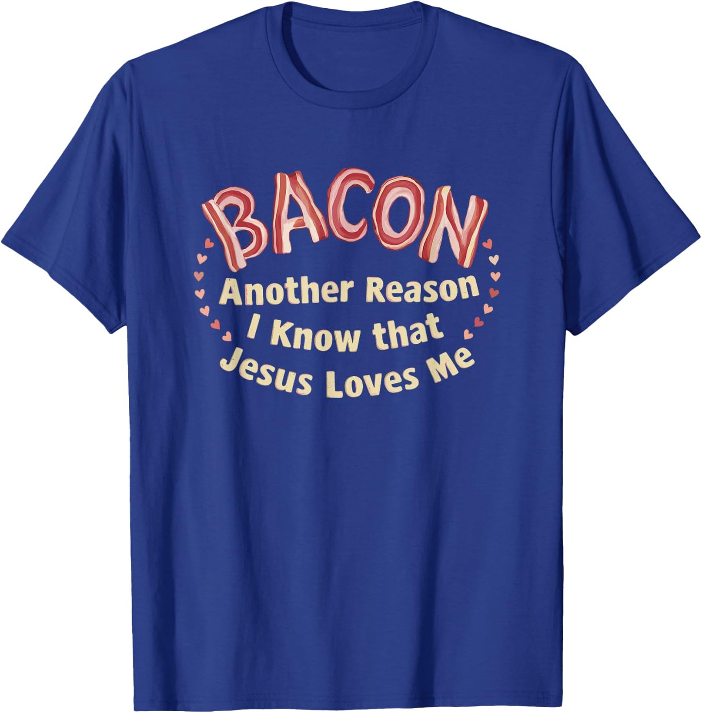 Bacon Another Reason I Know That Jesus Loves Me T-Shirt - T-Shirt | Royal