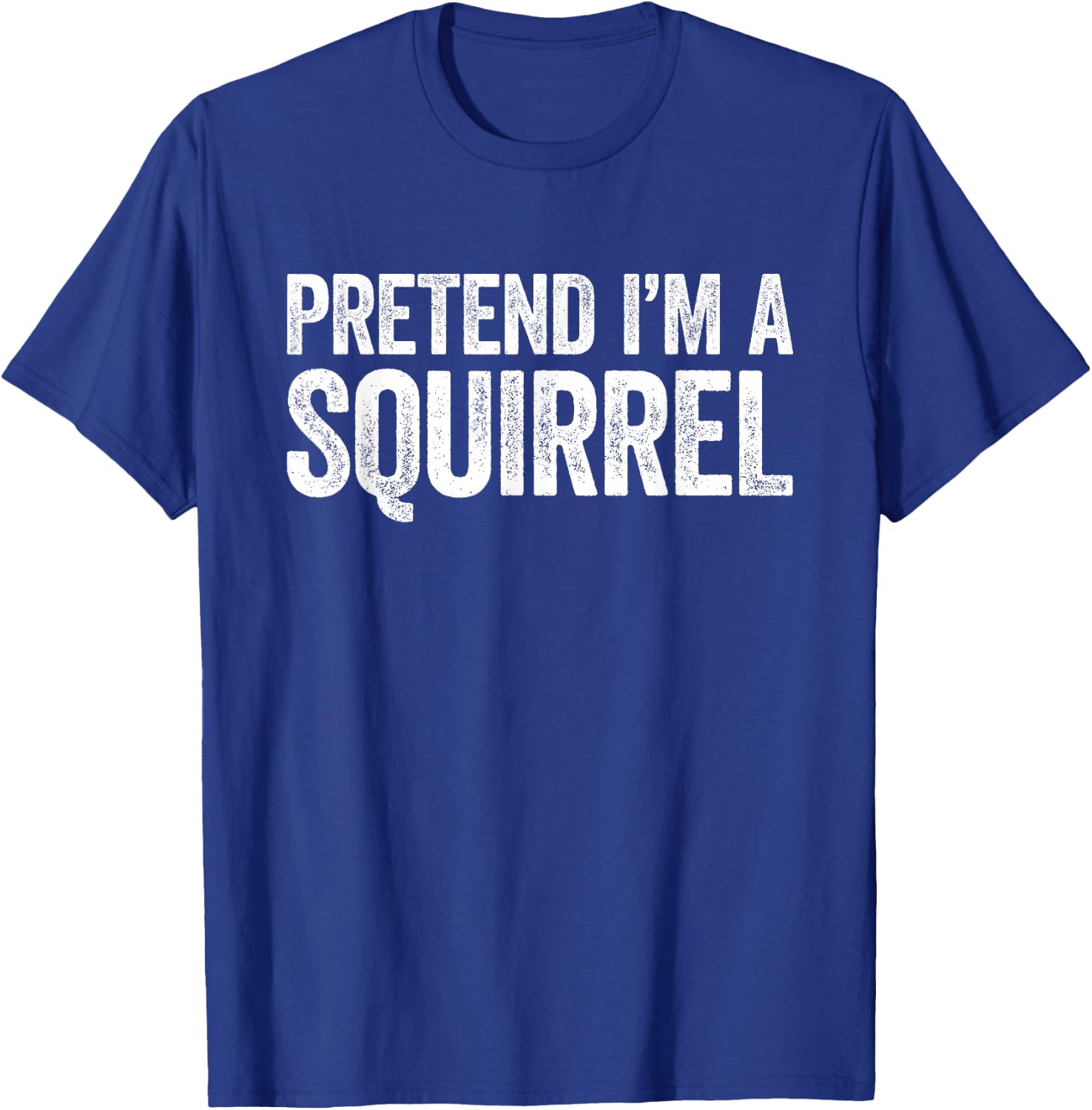 Pretend I'm A Squirrel Shirt Adult Kids Squirrel Costume T-Shirt - T-Shirt | Royal