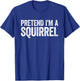 Pretend I'm A Squirrel Shirt Adult Kids Squirrel Costume T-Shirt - T-Shirt | Royal