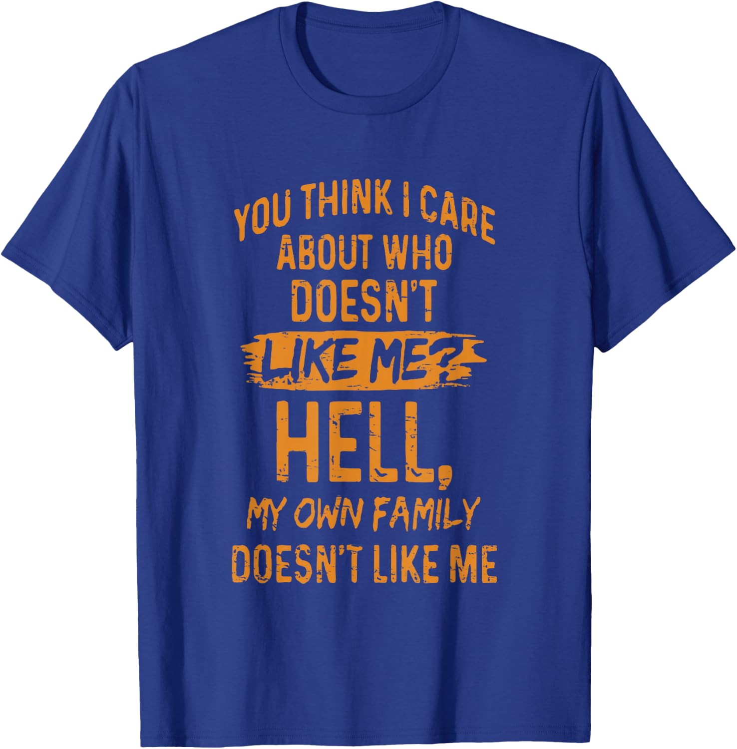 Retro You Think I Care About Who Doesn't Like Me T-Shirt - T-Shirt | Royal