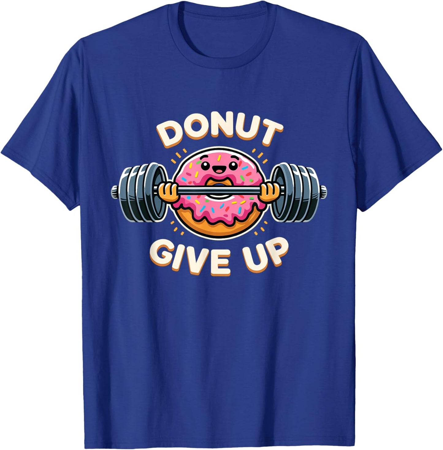 Donut Give Up Funny Donut Weightlifting Workout T-Shirt - T-Shirt | Royal