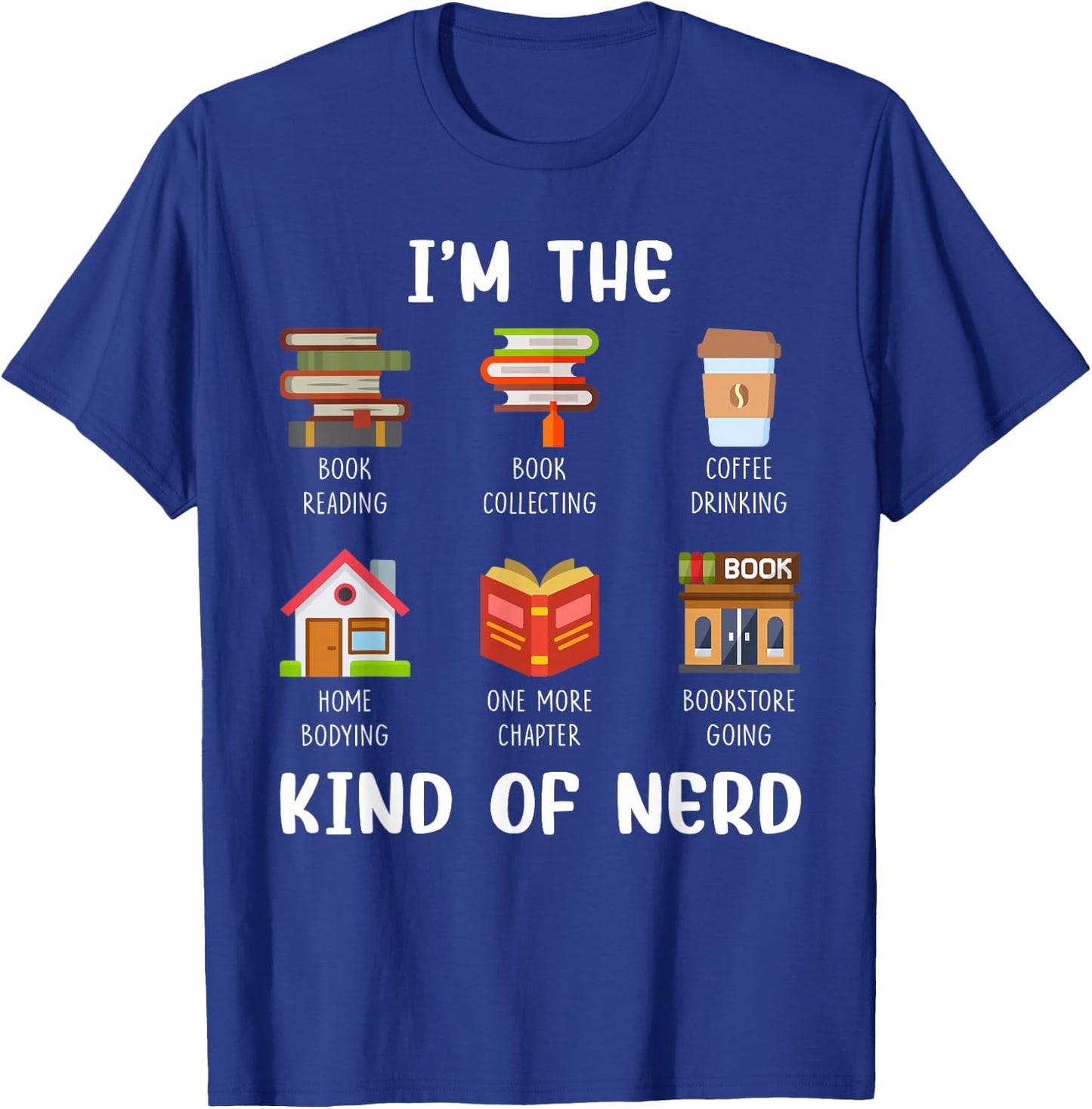 I'm The Kind of Nerd Book Reading Coffee Drinking T-Shirt - T-Shirt | Royal