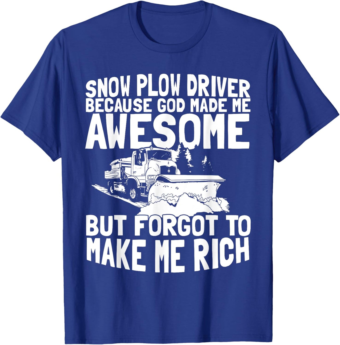 Funny Snow Plow Driver T-Shirt - T-Shirt | Royal