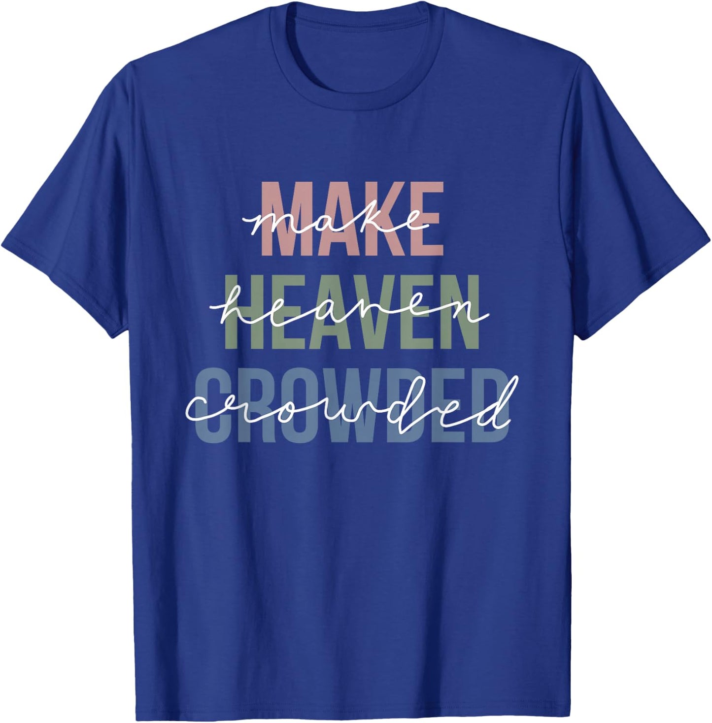 Make Heaven Crowded T-Shirt - T-Shirt | Royal