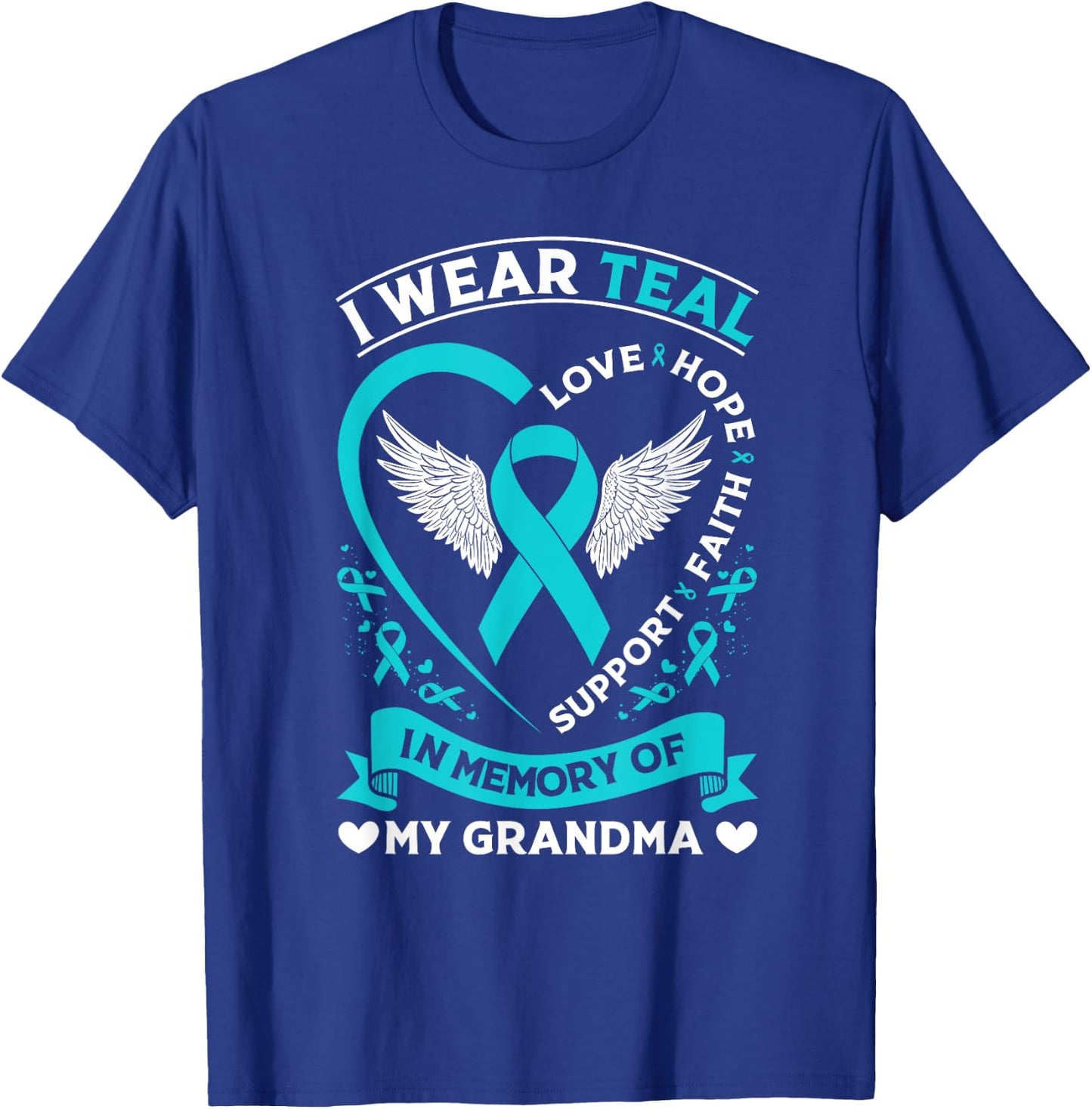 Ovarian Cancer Awareness Month I Wear Teal For My Grandma T-Shirt - T-Shirt | Royal