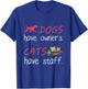Dogs Have Owners Cats Have Staff for Dog & Cat Lover Men Women T-Shirt - T-Shirt | Royal
