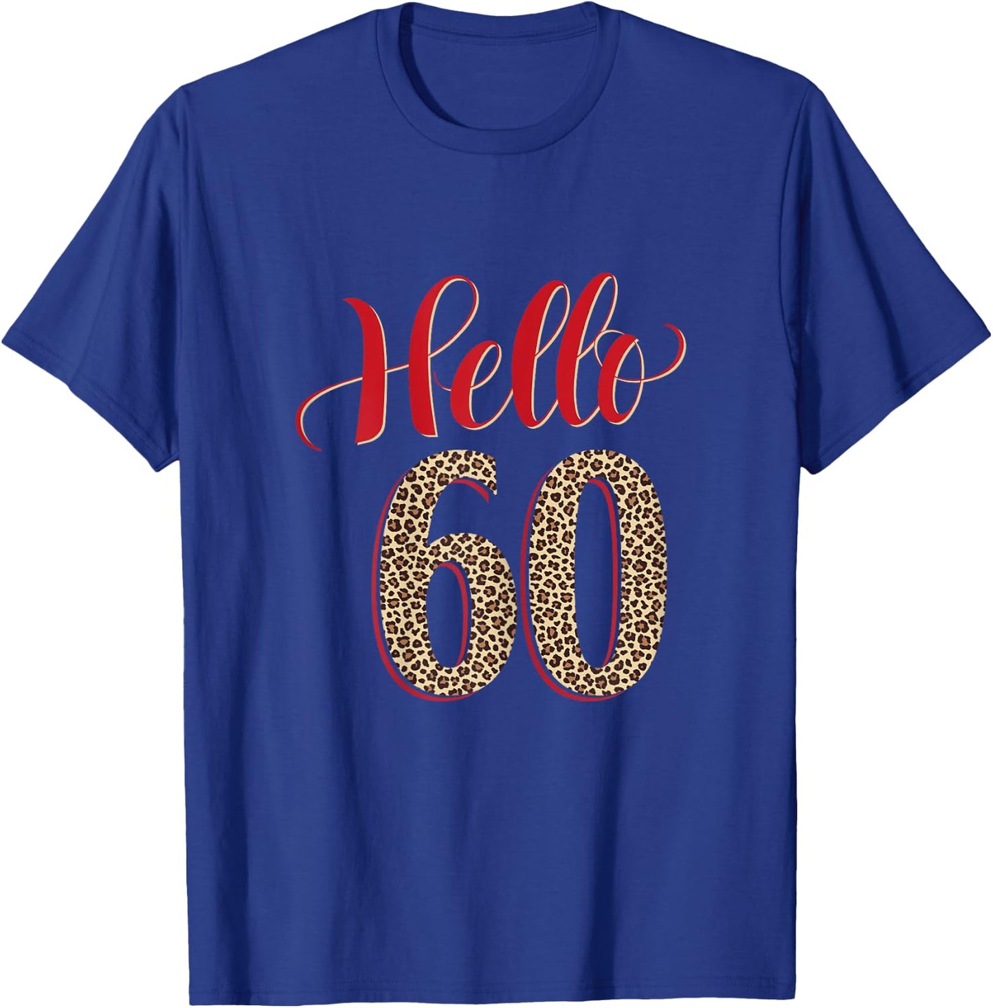 Hello 60 Years Old Leopard 60 Birthday Gifts 60th BDay Women T-Shirt - T-Shirt | Royal