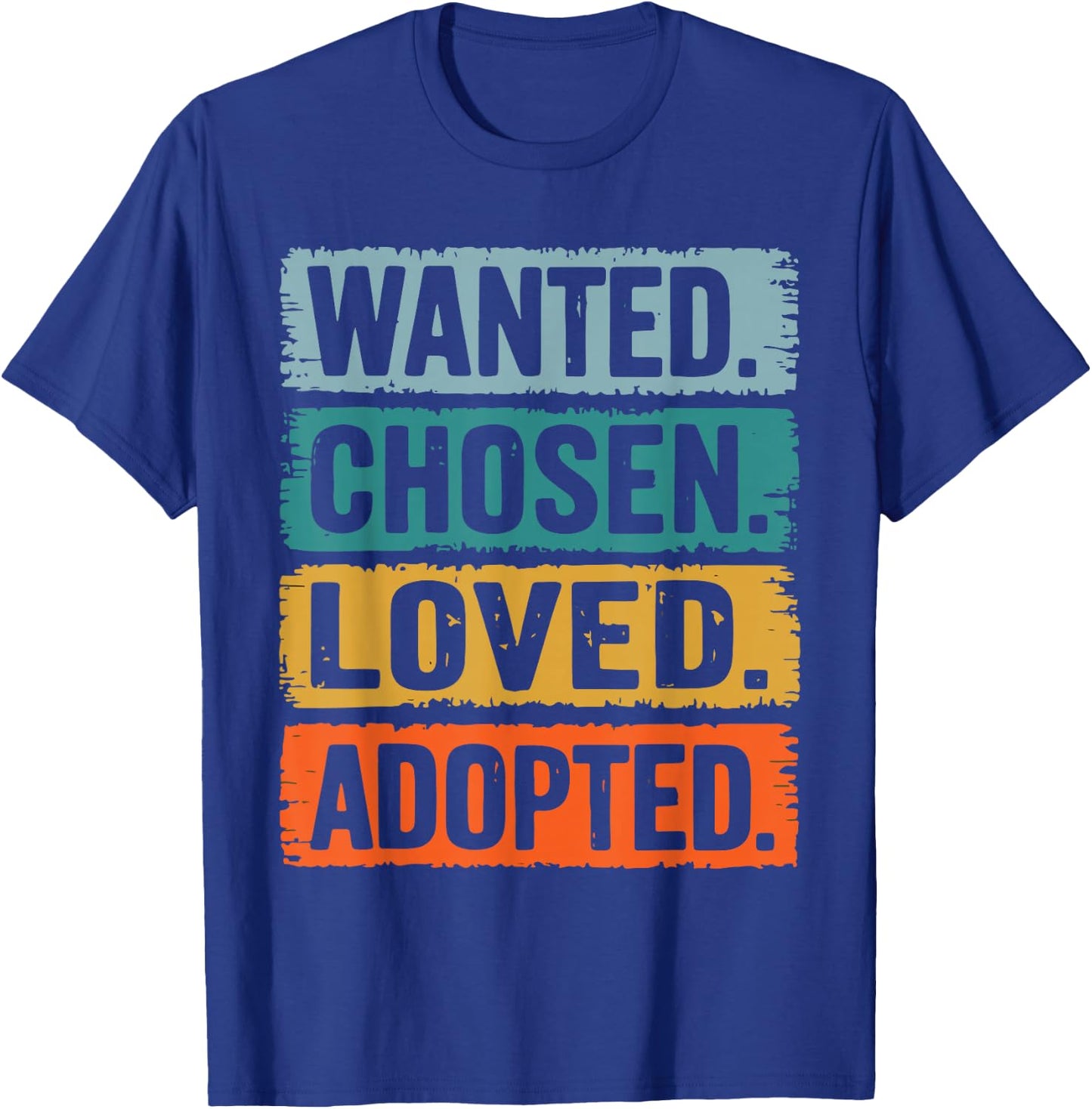 Wanted Chosen Loved Adopted T-Shirt - T-Shirt | Royal