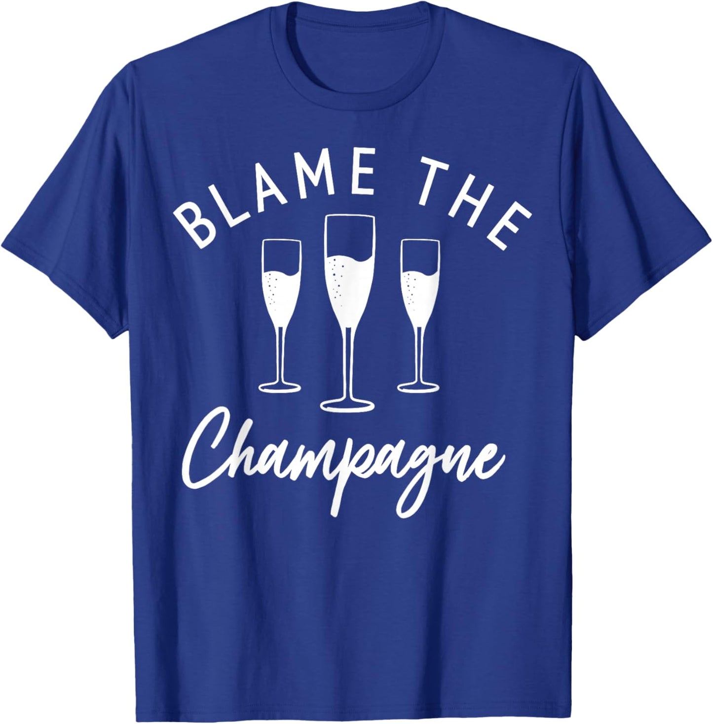 Blame The Champagne Flutes White Text T-Shirt - T-Shirt | Royal