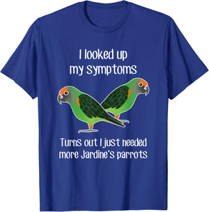 Need Jardine's Parrot, Funny Cute Pet Bird Mom Poicephalus T-Shirt - T-Shirt | Royal