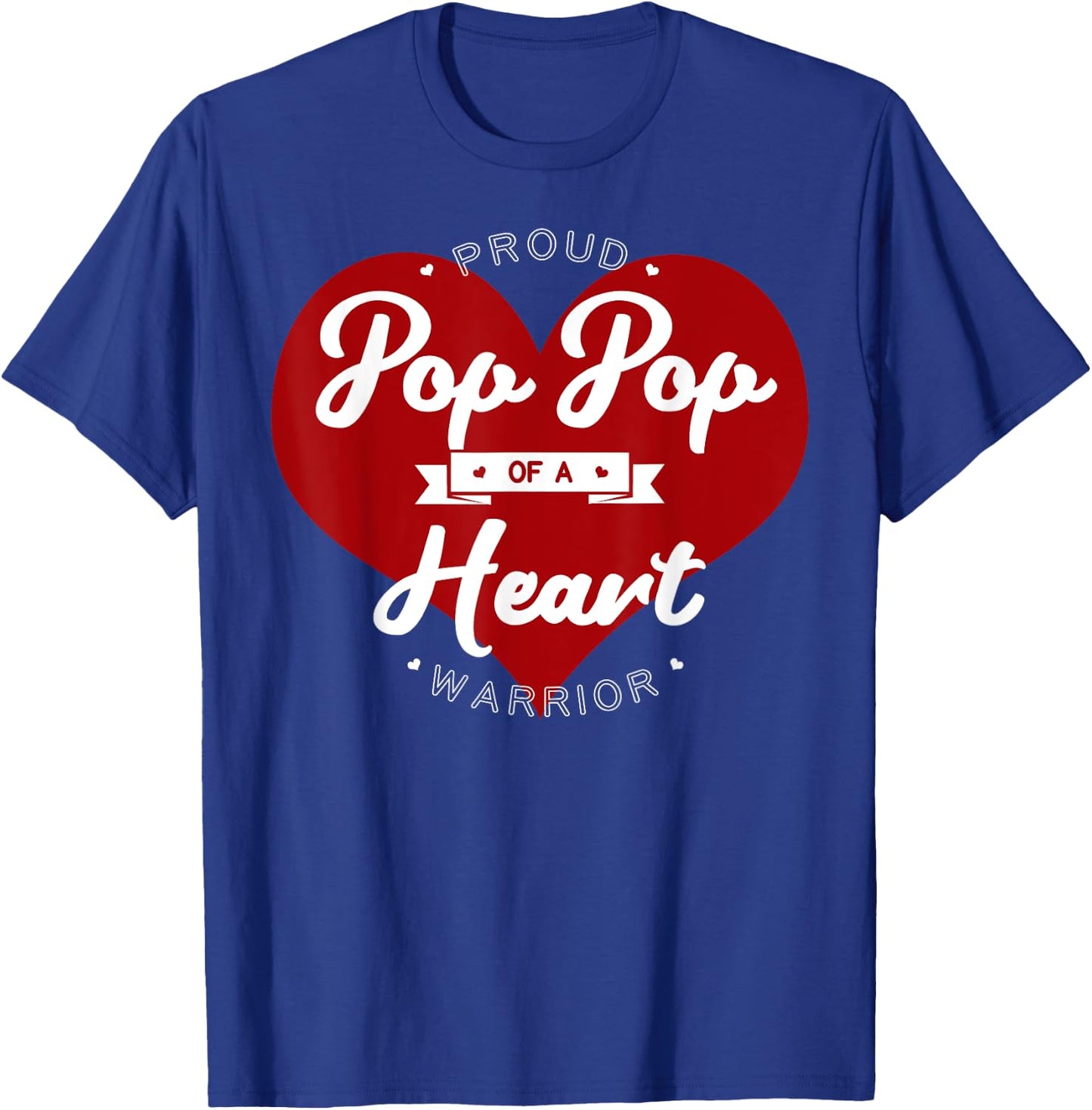 Proud Pop Pop Of A Heart Warrior CHD Surgery Transplant T-Shirt - T-Shirt | Royal