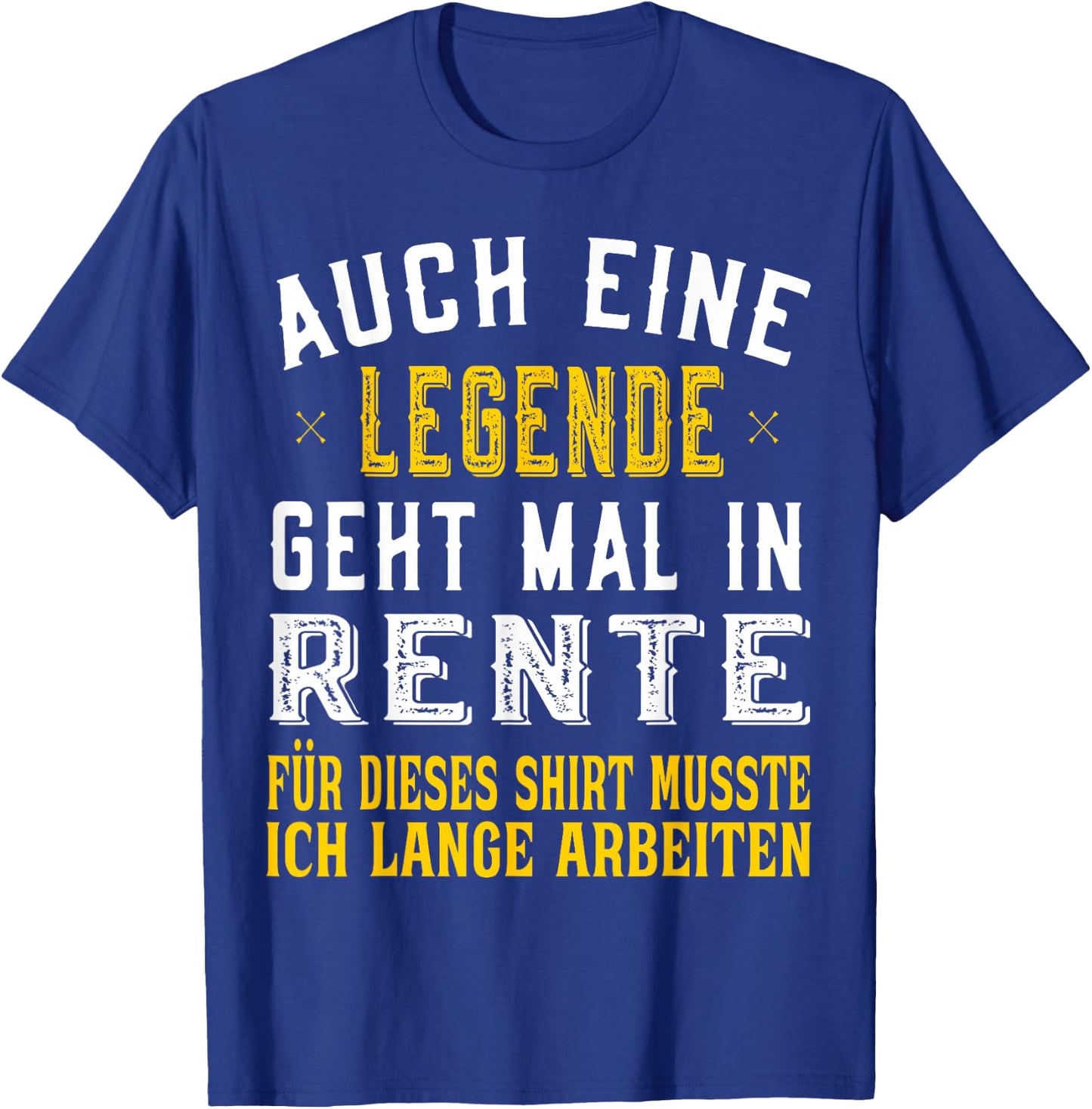 Rentner Spruch Auch eine Legende geht mal in Rente T-Shirt - T-Shirt | Royal