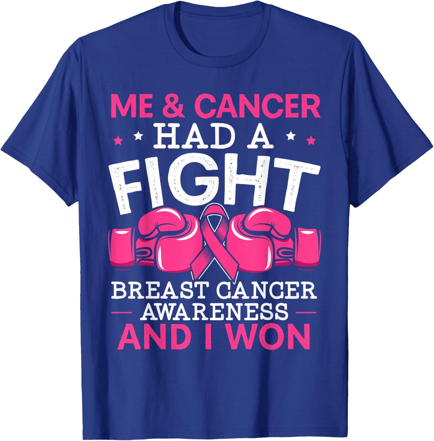 Me And Cancer Had A Fight Breast Cancer Awareness T-Shirt - T-Shirt | Royal