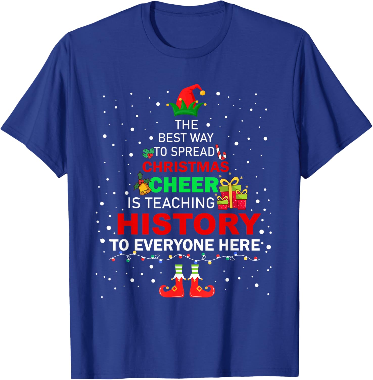 The Best Way To Spread Christmas Cheer Is Teaching History T-Shirt - T-Shirt | Royal