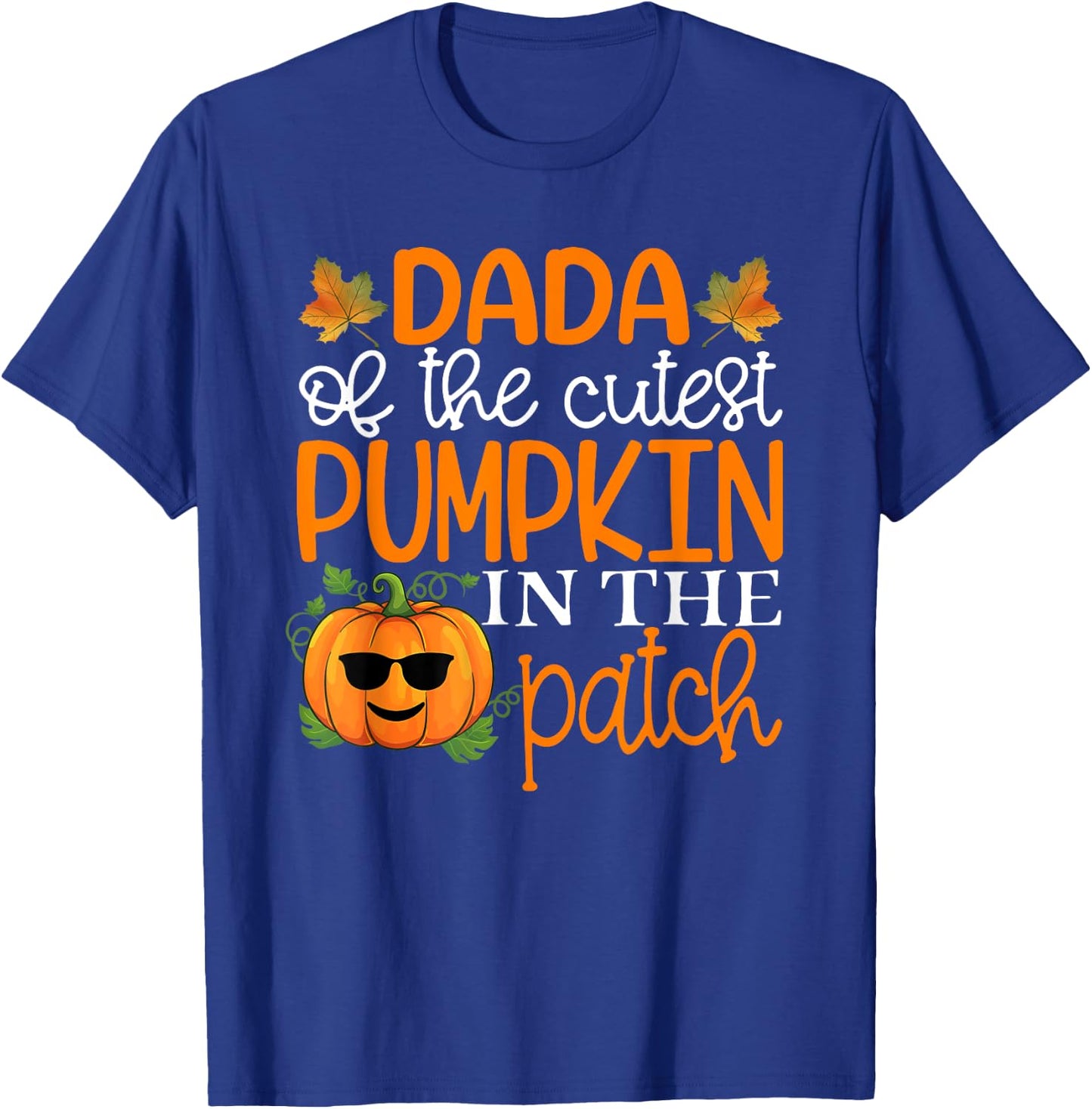 Dada Of The Cutest Pumpkins In The Patch Shirt Halloween T-Shirt - T-Shirt | Royal