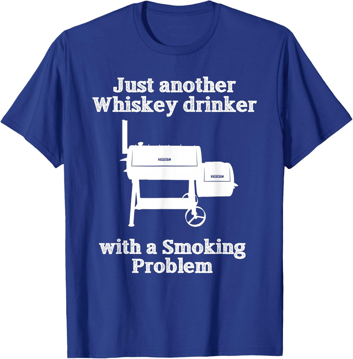 Just Another Whiskey Drinker Smoking Problem BBQ T-Shirt - T-Shirt | Royal