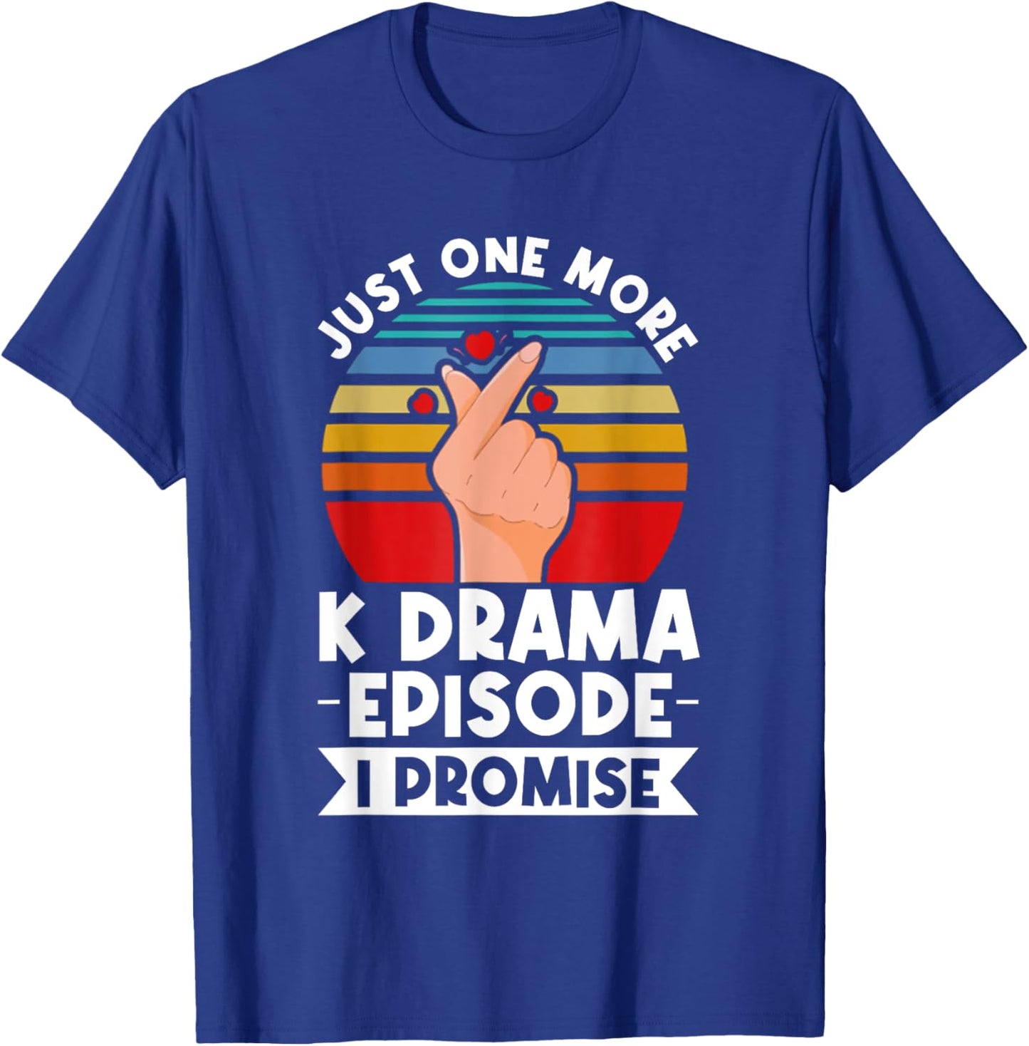 Just One More Episode I Promise Korean Drama K-Pop K-Drama T-Shirt - T-Shirt | Royal