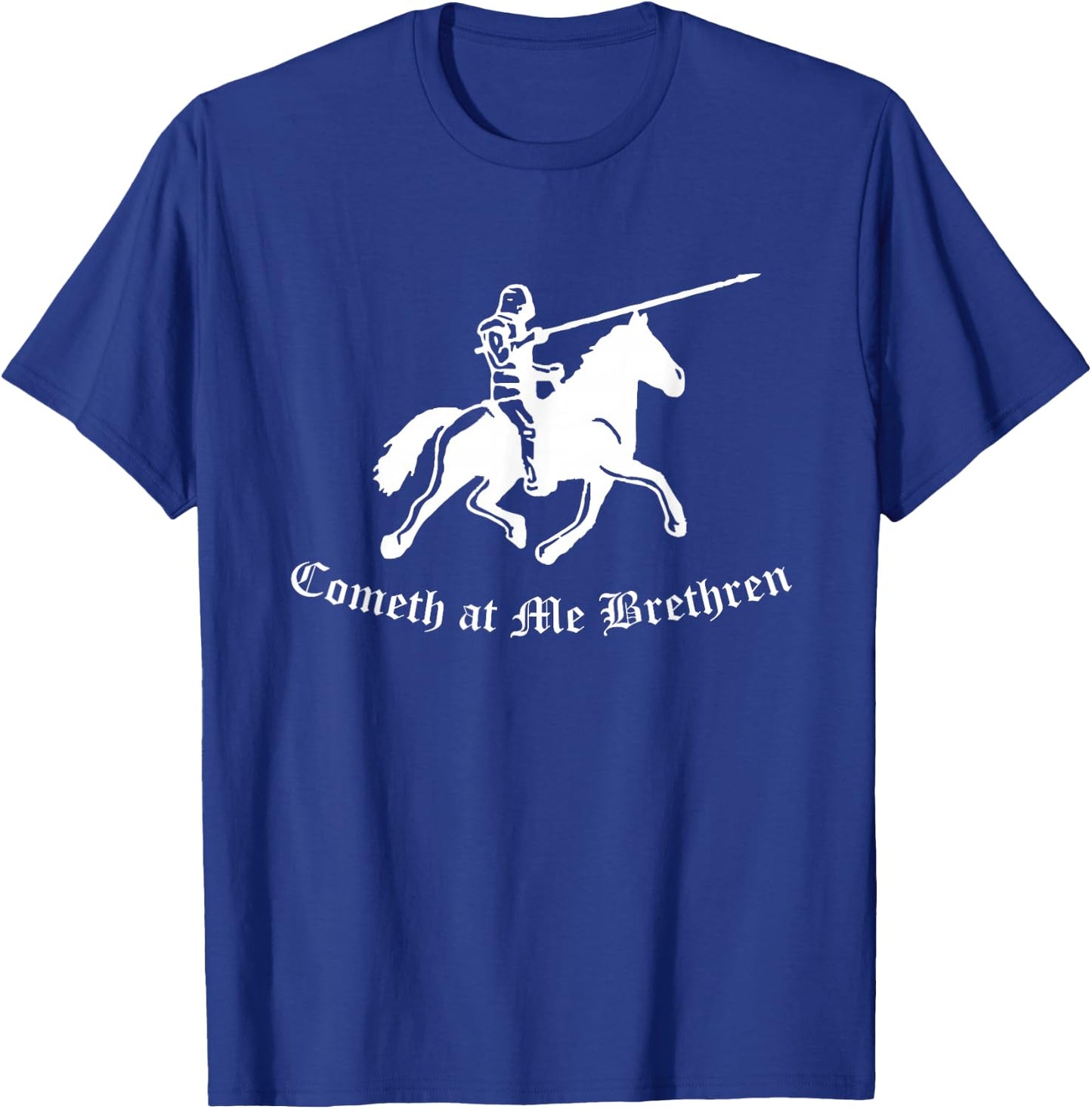 Cometh At Me Brethren Funny Renaissance Fair Ren Faire T-Shirt - T-Shirt | Royal