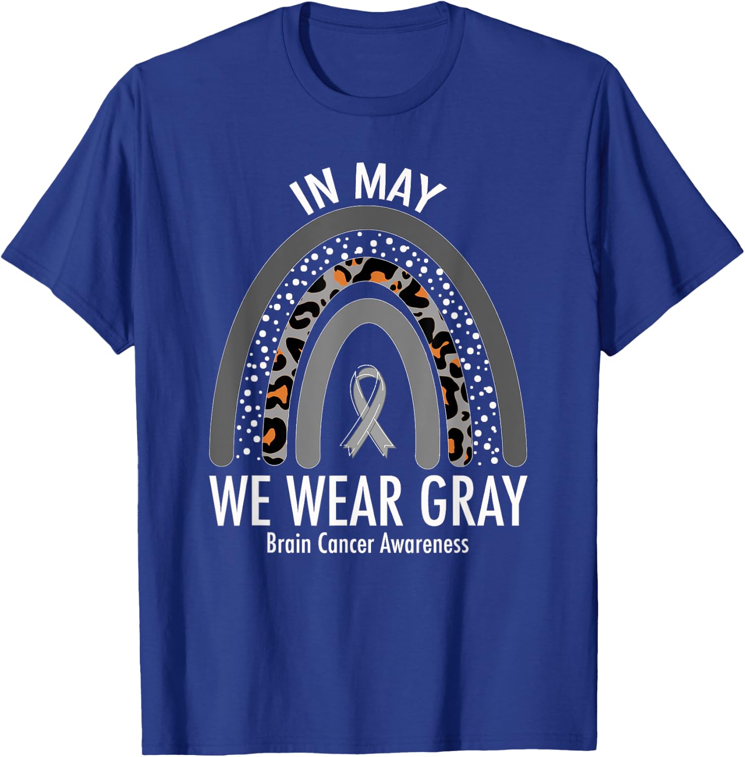 Rainbow In May We Wear Gray Brain Cancer Awareness Month T-Shirt - T-Shirt | Royal