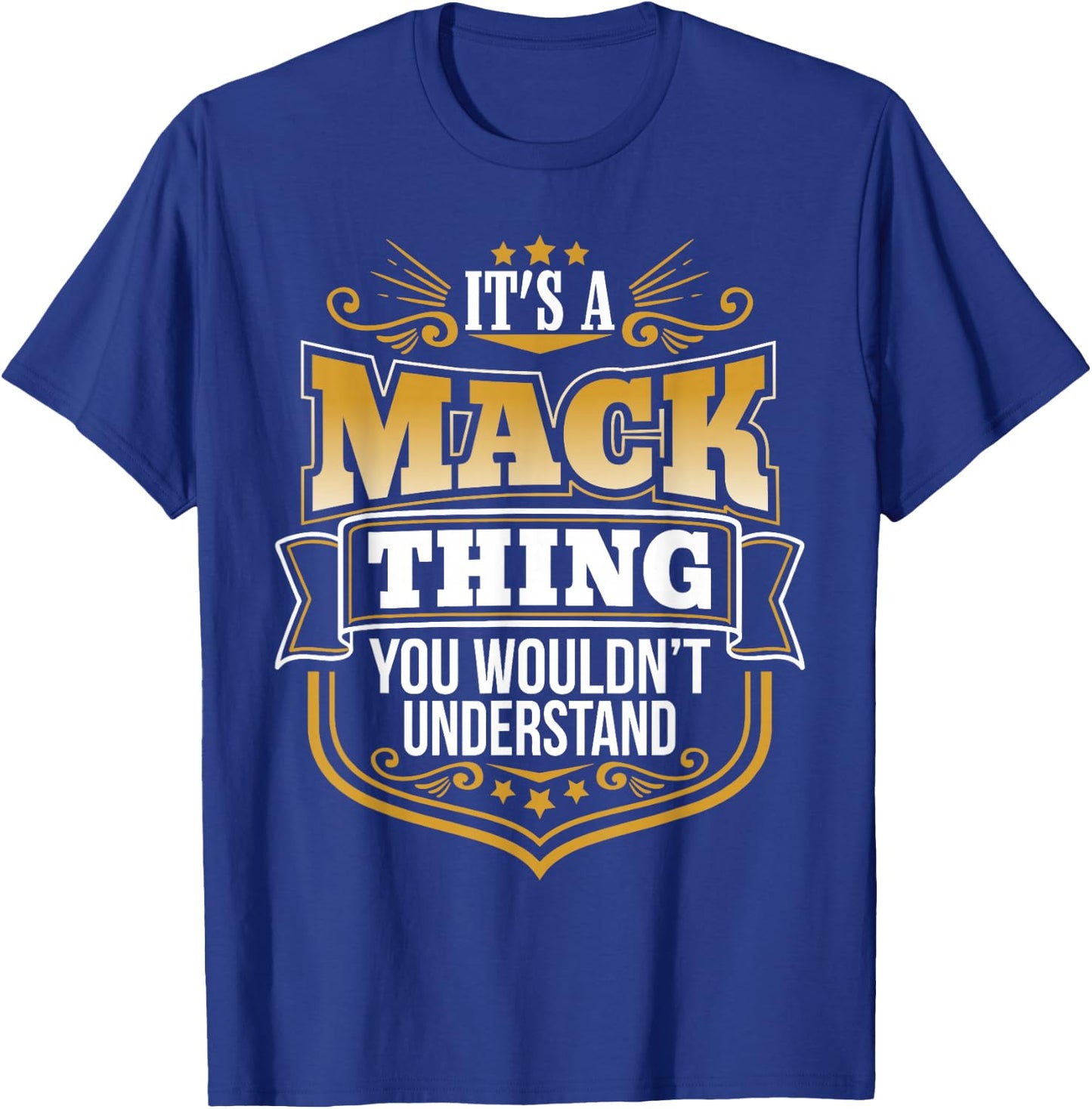 its a Mack Thing You Wouldnt Understand Mack T-Shirt - T-Shirt | Royal