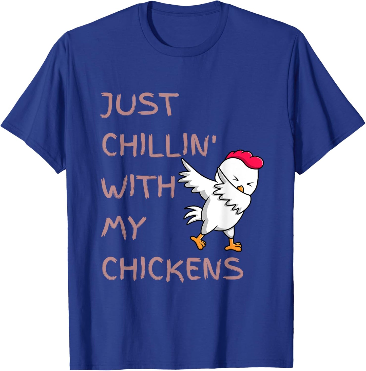 Just Chillin' With My Chickens Cute Funny Dancing Chicken T-Shirt - T-Shirt | Royal