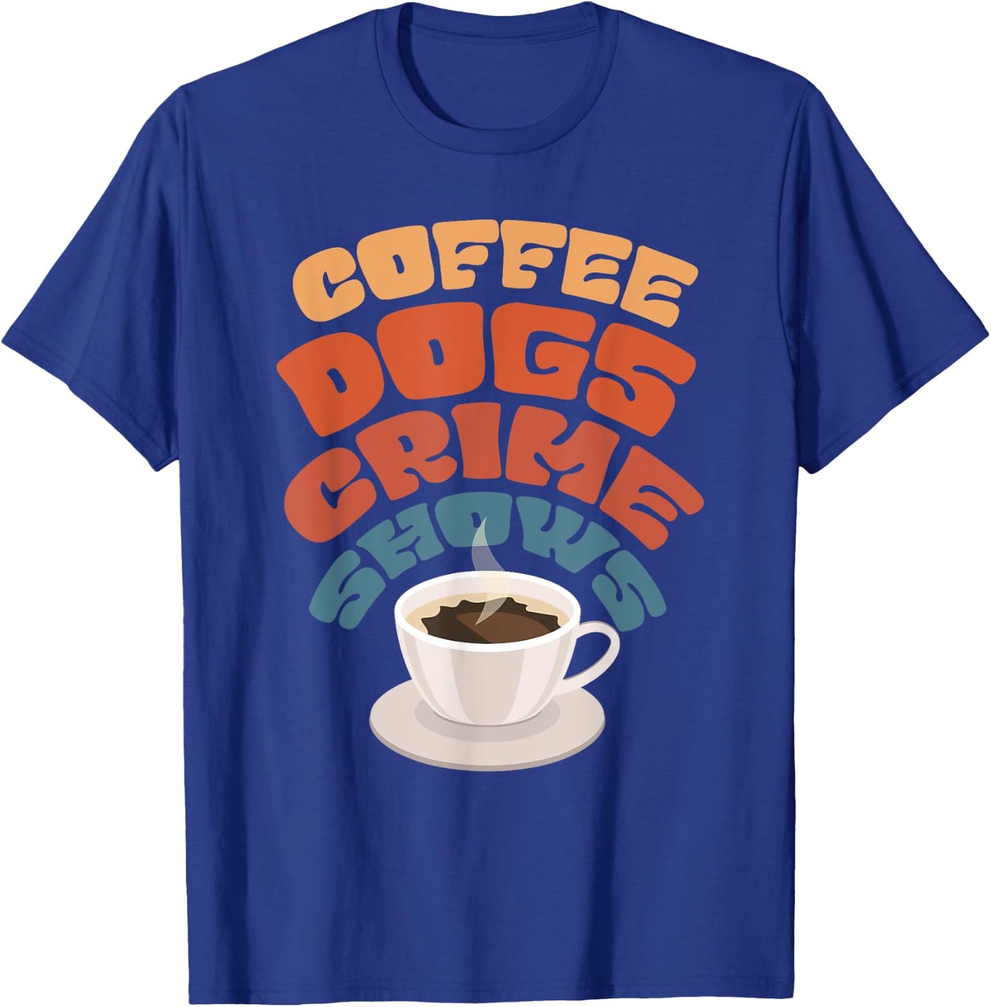 Coffee Dogs Crime Shows T-Shirt - T-Shirt | Royal