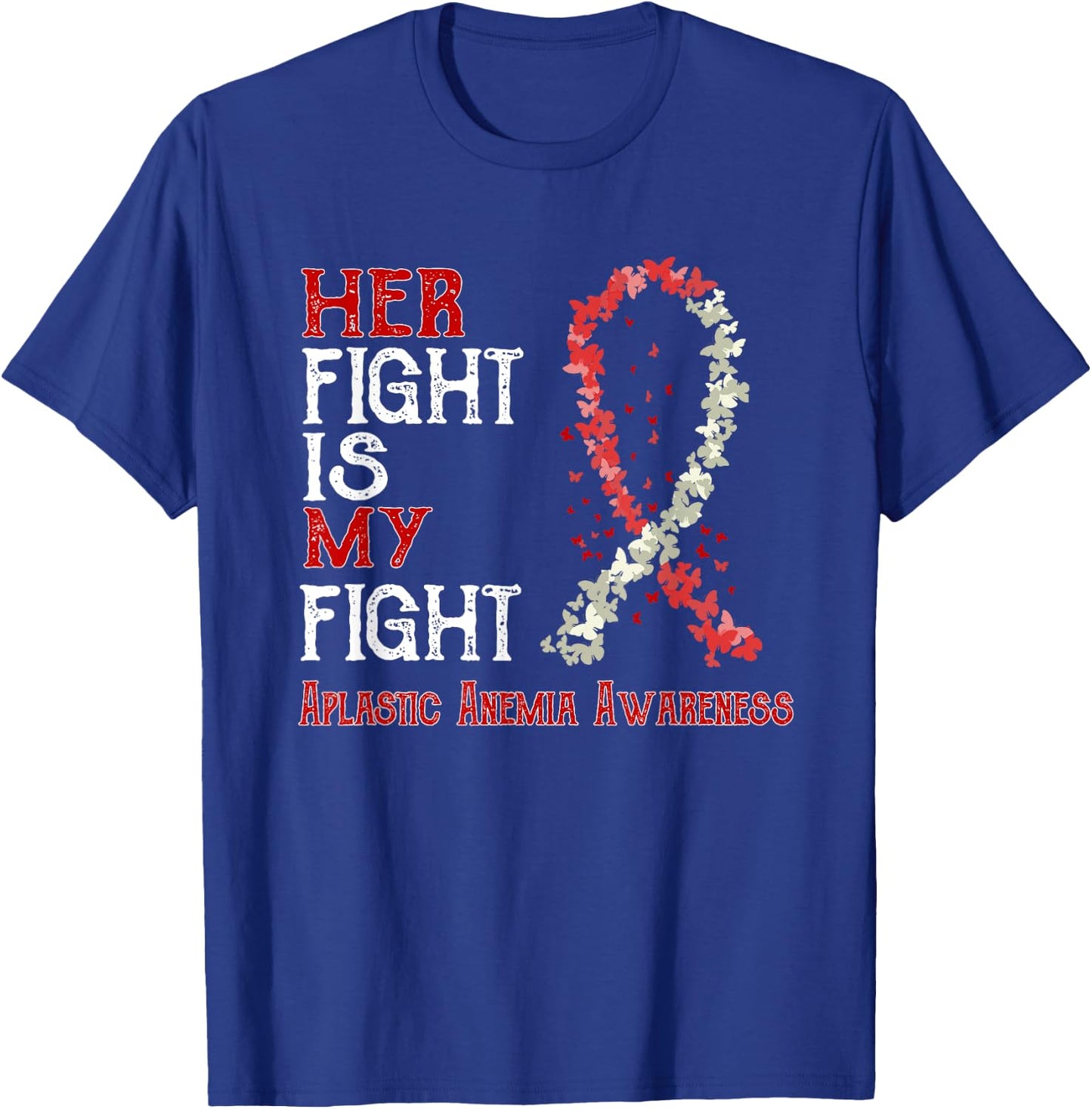 Her Fight Is My Fight Aplastic Anemia Awareness T-Shirt - T-Shirt | Royal