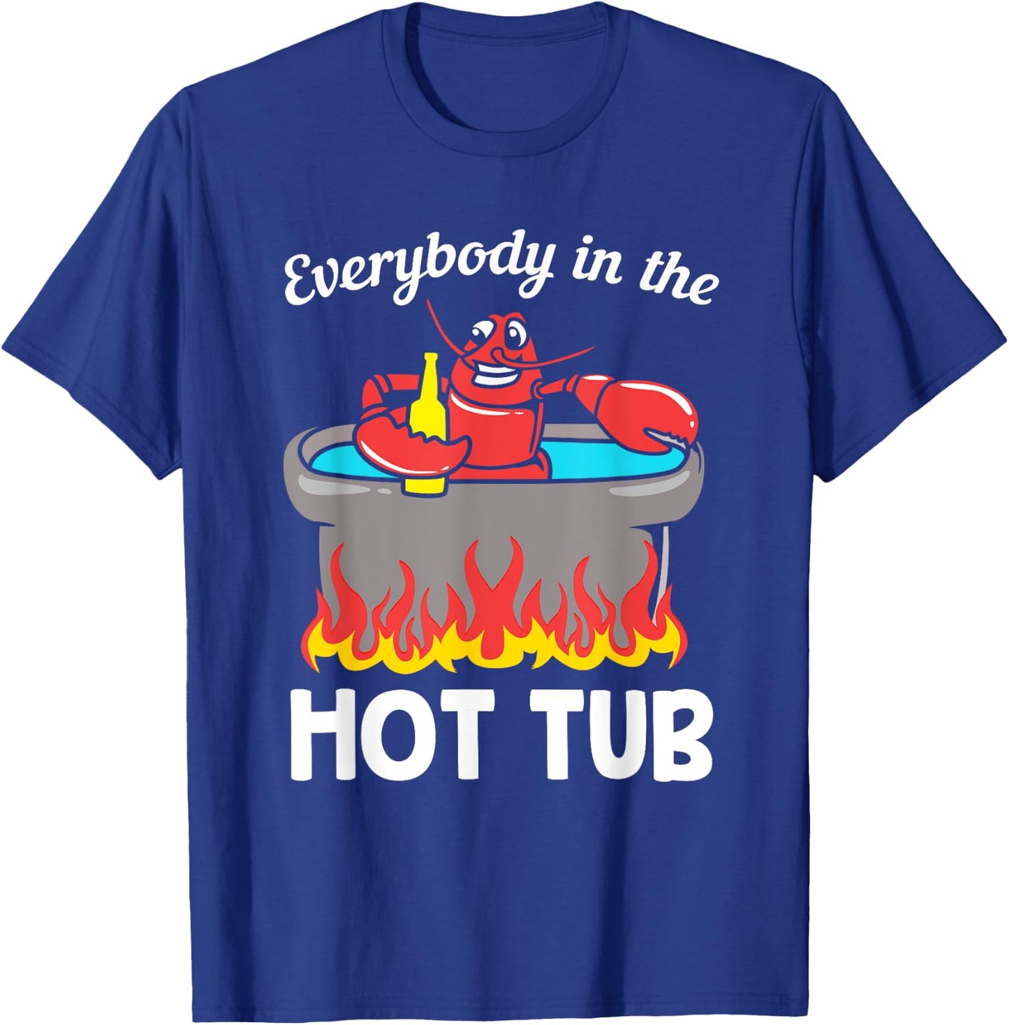 Funny Seafood Crab Crawfish Everybody In The Hot Tub T-Shirt - T-Shirt | Royal