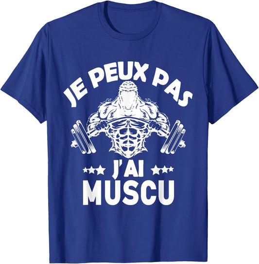 Je Peux Pas J'ai Muscu Bodybuilding Bodybuilding Gym Humour , Black, S T-Shirt - T-Shirt | Royal