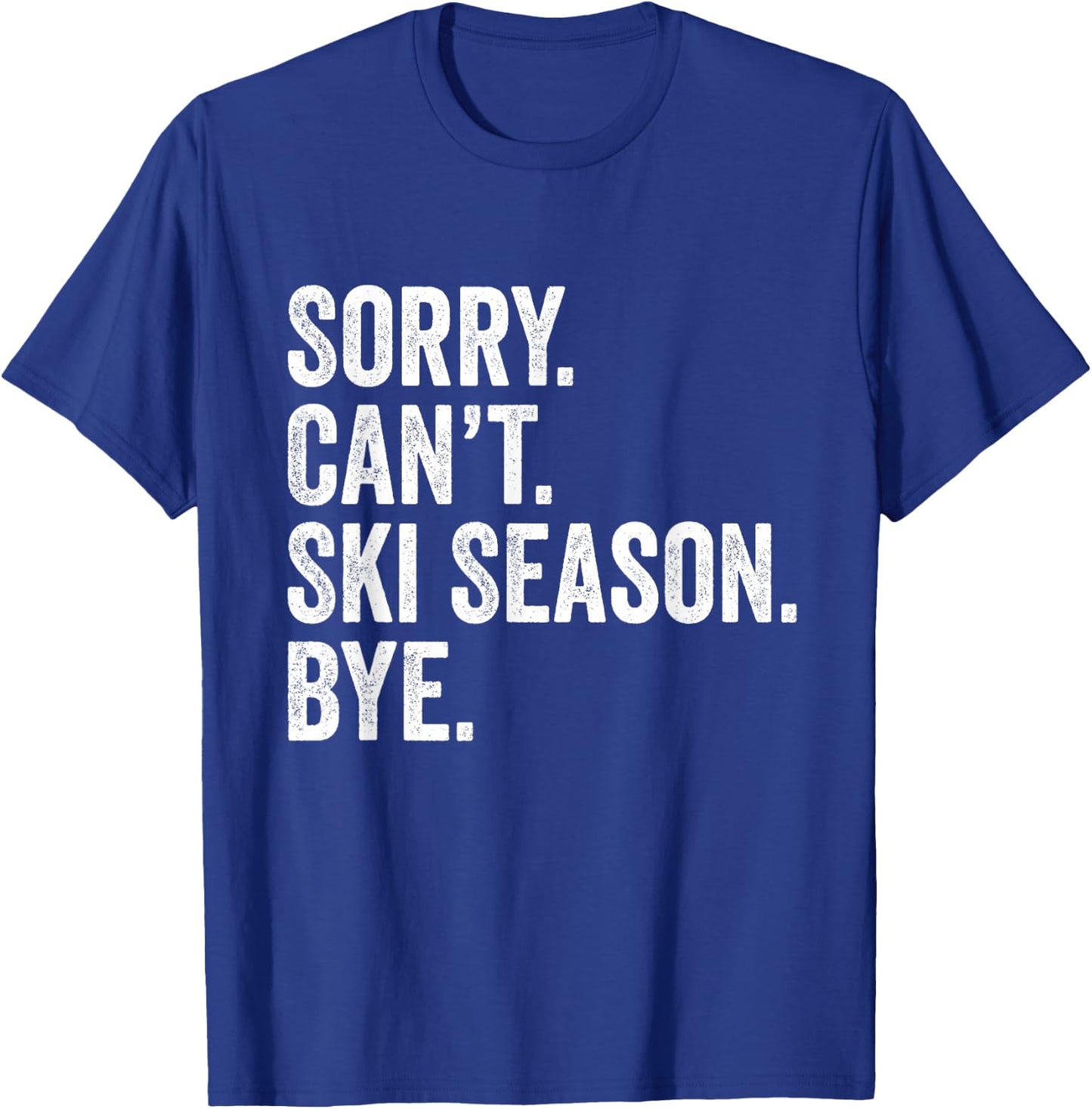 Sorry can't ski season bye Funny Skiing Winter Sports Lover T-Shirt - T-Shirt | Royal