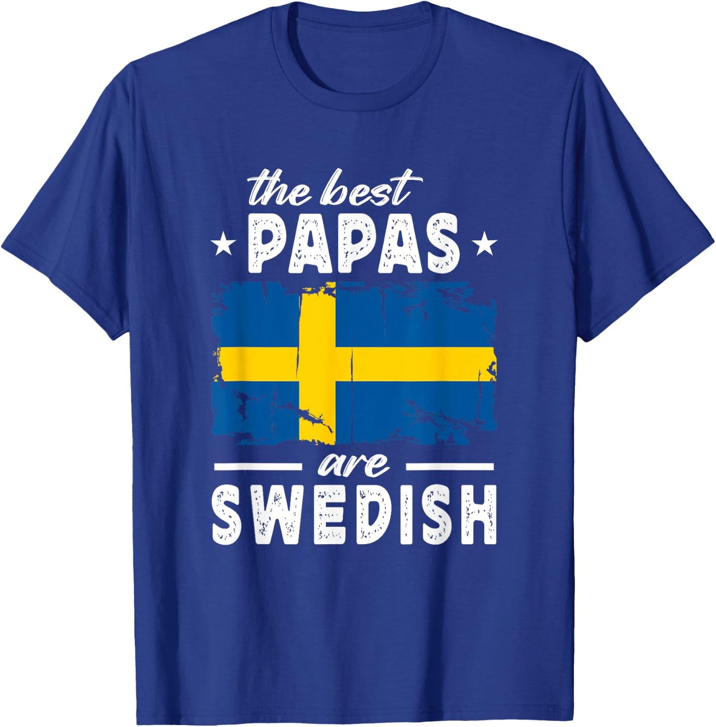 The Best Papas are Swedish Father's Day Sweden Flag T-Shirt - T-Shirt | Royal